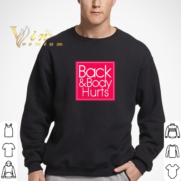 Nice Back & Body Hurts shirt