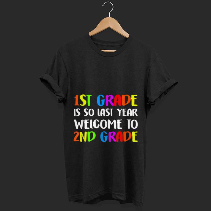  Nice Back To Shool 1st Grade Is So Fast Year Welcome To 2nd Grade shirt