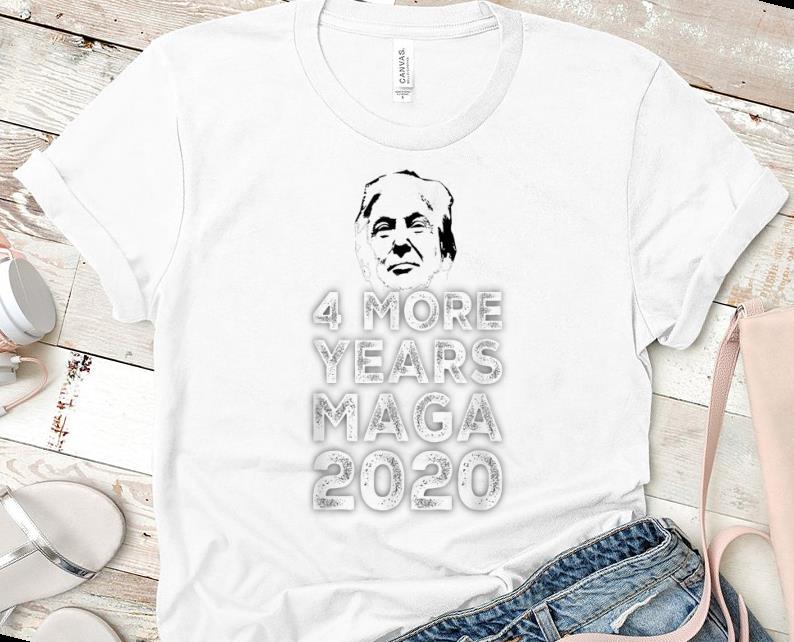 Nice Donald Trump 4 More Years Maga 2020 shirt