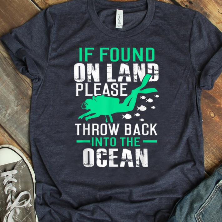 Nice If Found On Land Throw Back In Ocean shirt