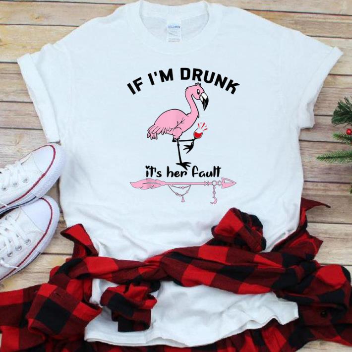 Nice If I'm Drunk It's Her Fault Flamingo Wine shirt