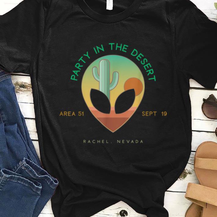 Nice Party In The Desert Area 51 Nevada shirt