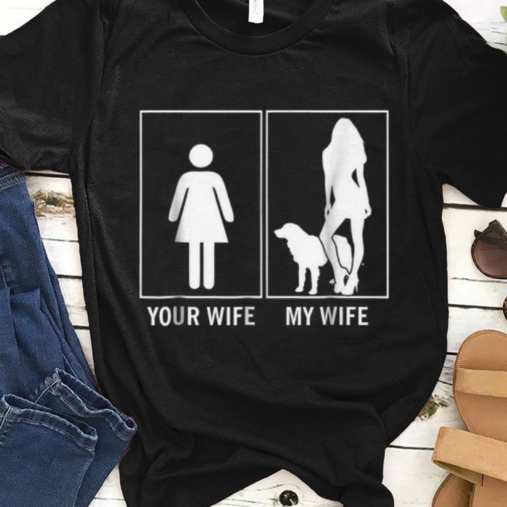 Nice Your Wife My Wife Golden Retriever shirt