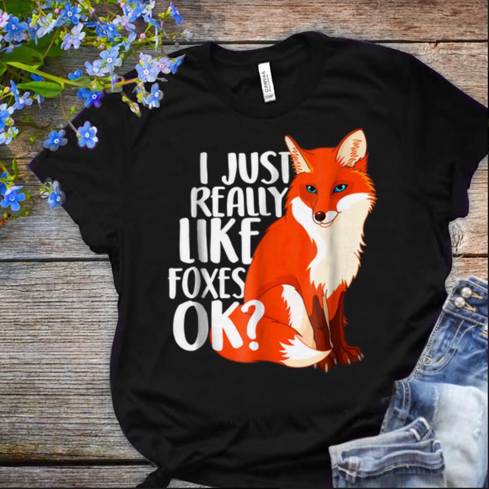  Offcical I Just Really Like Foxes Ok shirt
