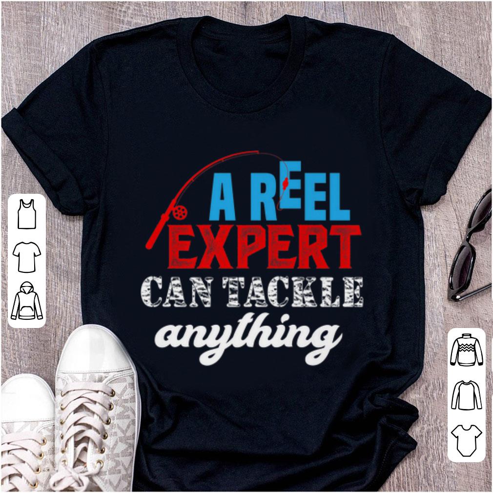 Official A Reel Expert Can Tackle Anything Pole Fishing shirt