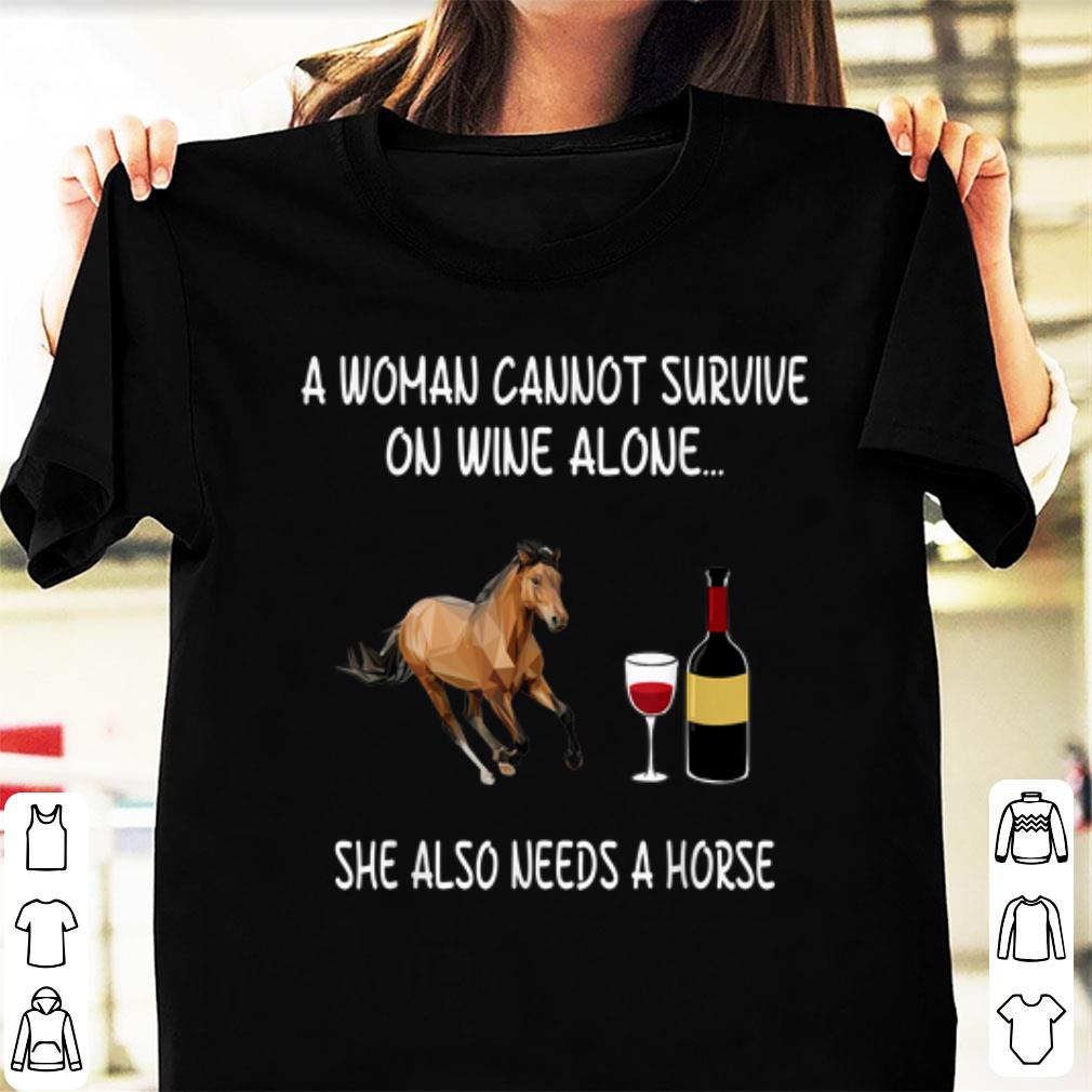 Official A Woman Cannot Survive On Wine Alone She Also Needs A Horse shirt