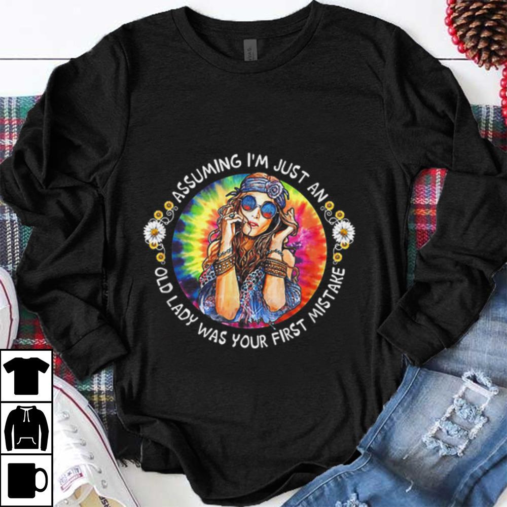 Official Assuming I'm Just An Old Lady Was Your First Mistake Hippie shirt