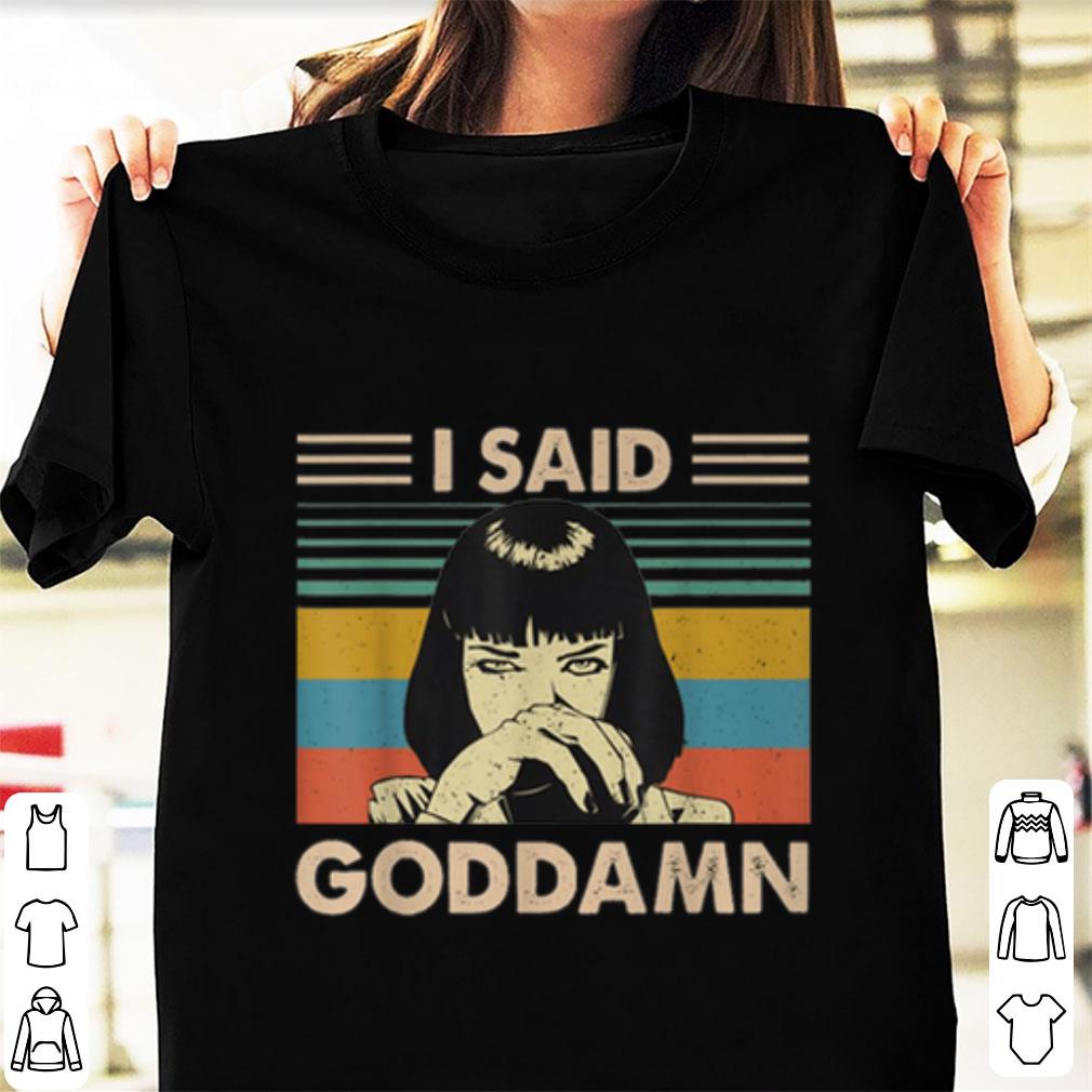 Official I Said Goddamn Vintage shirt