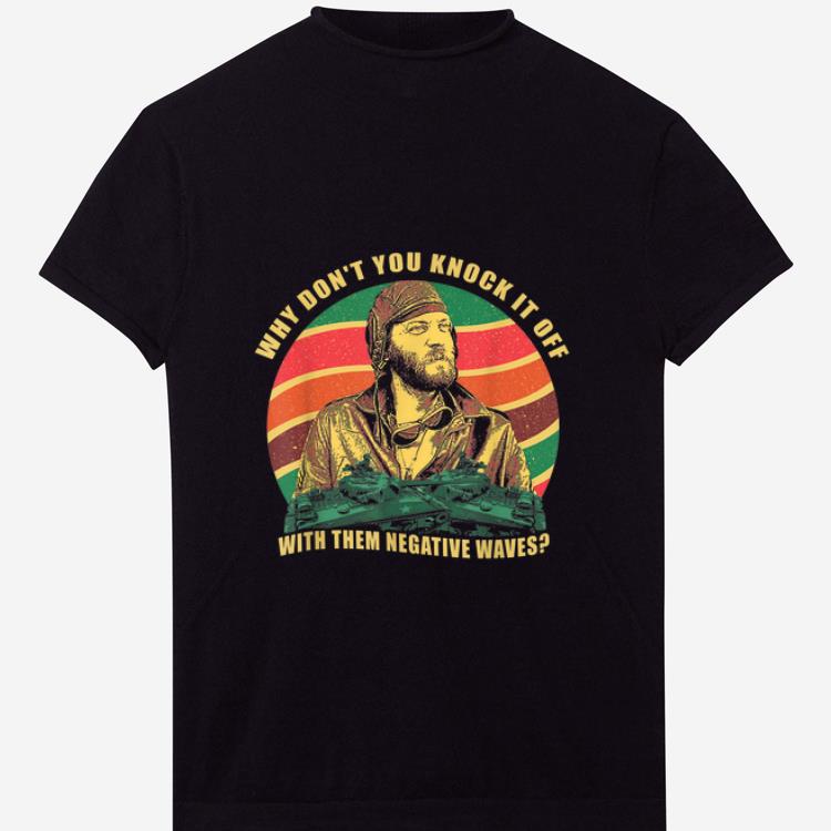 Official Sergeant Oddball Why Don’t You Knock It Off With Them Negative Waves Vintage shirt