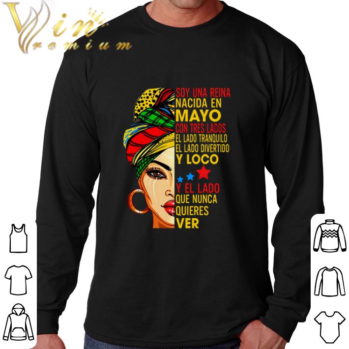Official Soy una reina nacida en Mayo con tres lados el lado tranquilo el shirt
