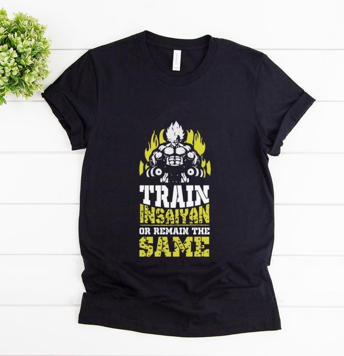Official Train Insaiyan Remain The Same Workout Anime Gym shirt