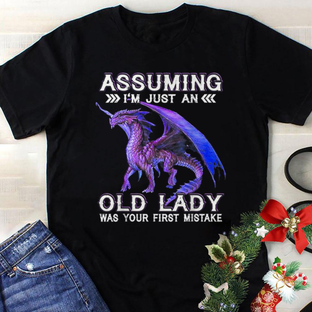 Official trend Dragon Assuming I'm Just An Old lady Was Your First Mistake long sleeve
