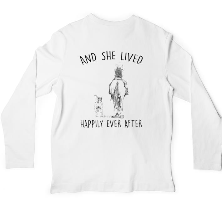 Original And she lived happily ever after Riding horse and dog shirt