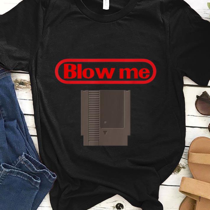  Original Blow Me Retro Video Game Old school Gamer shirt