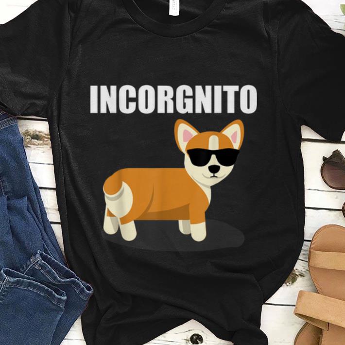  Original Incorgnito Corgi Dog With Sunglass shirt