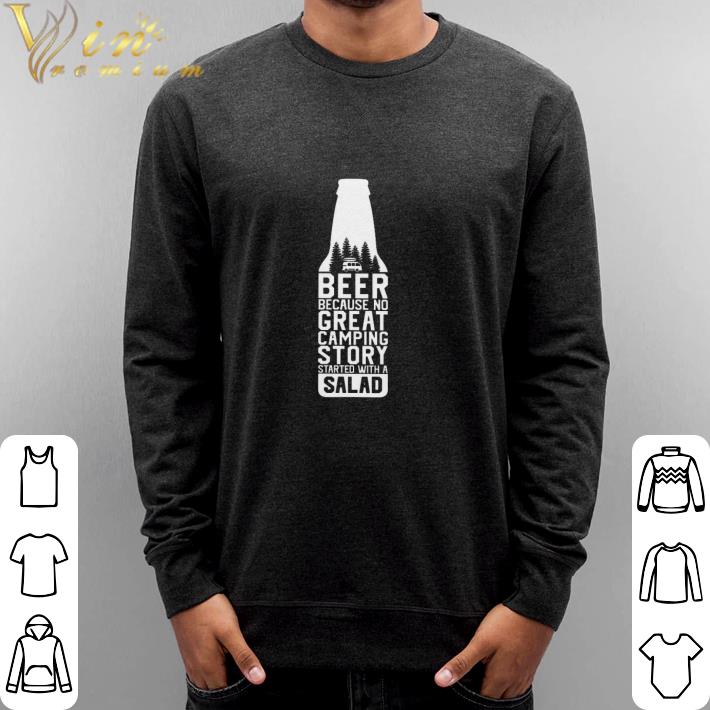 Premium Beer because no great camping story started with a salad shirt 6 Premium Beer because no great camping story started with a salad shirt