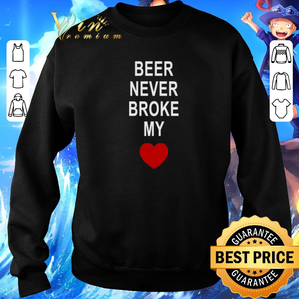 Premium Beer never broke my heart shirt