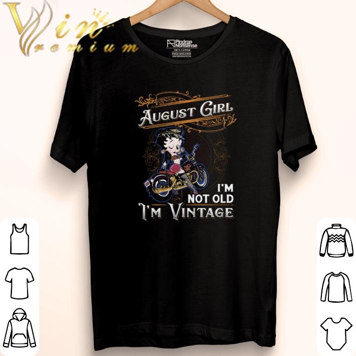 Premium Betty Boop august girl i'm not old i'm vintage shirt