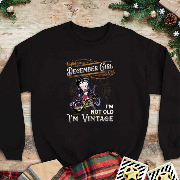 Premium Betty Boop december girl i'm not old i'm vintage shirt