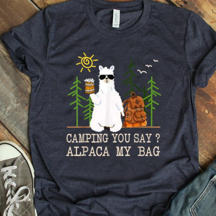 Premium Camping You Say Alpaca My Bag shirt