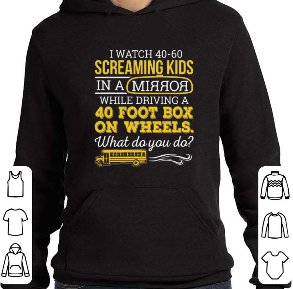 Premium I watch 40-60 screaming kids in a mirror while driving a 40 foot shirt