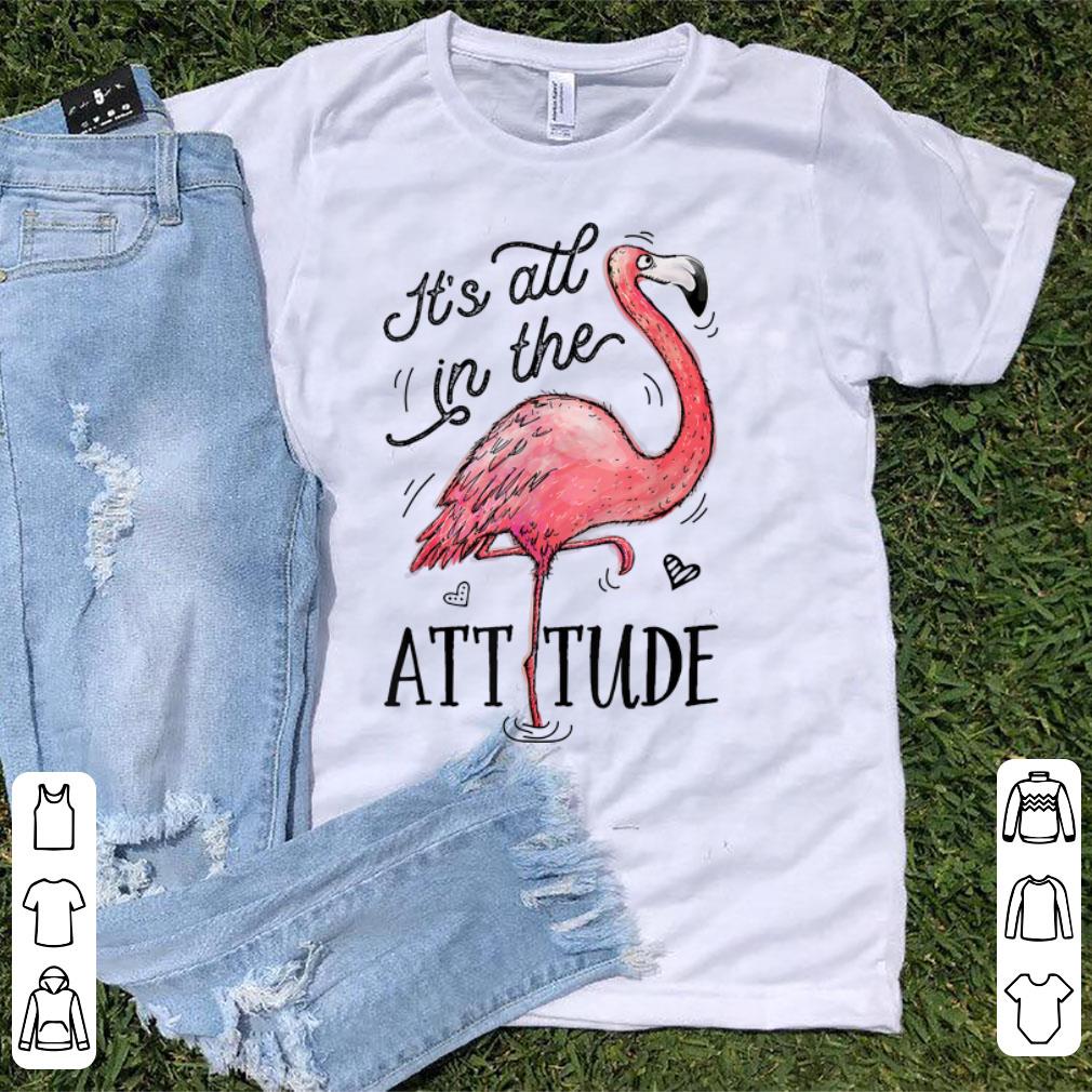 Premium It's All In The Attitude Pink Flamingo shirt