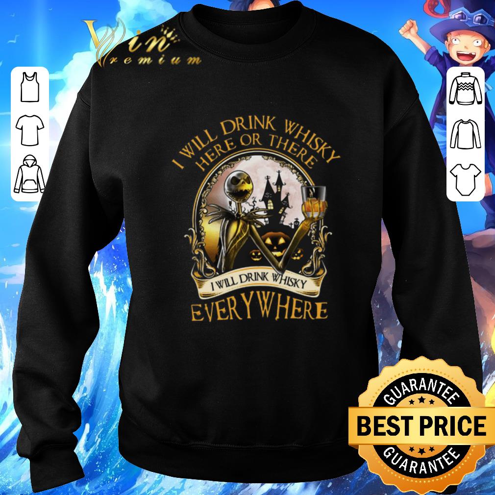 Premium Jack Skellington I Will Drink Whisky Here Or There Everywhere shirt 6 Premium Jack Skellington I Will Drink Whisky Here Or There Everywhere shirt