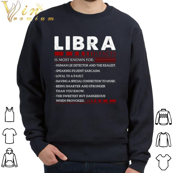 Premium Libra facts is most know for human lie detector and the realest shirt 6 Premium Libra facts is most know for human lie detector and the realest shirt