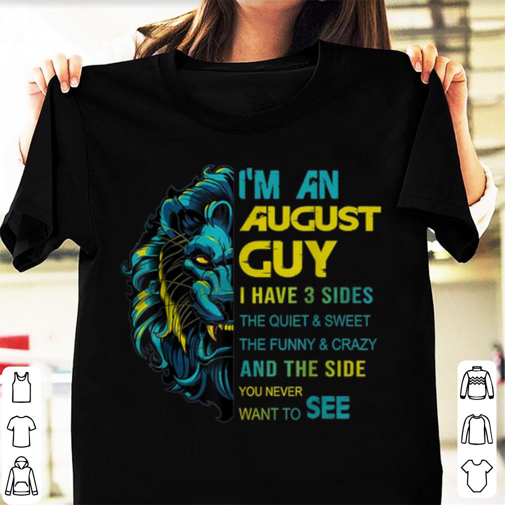 Premium Lion I'm An August Guy I Have 3 Side The Quiet And Sweet shirt