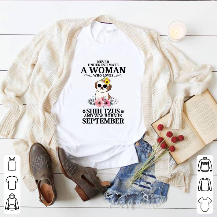 Premium Never underestimate a woman who loves Shih Tzus september shirt