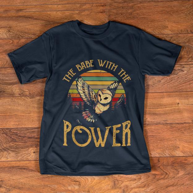 Premium Owl The Babe With The Power Vintage shirt