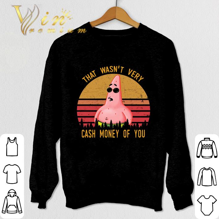 Premium Patrick Star That wasn't very cash money of you shirt