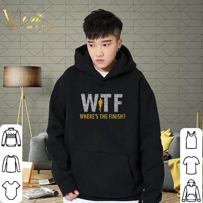 Premium WTF Where's the finish shirt 6 Premium WTF Where's the finish shirt