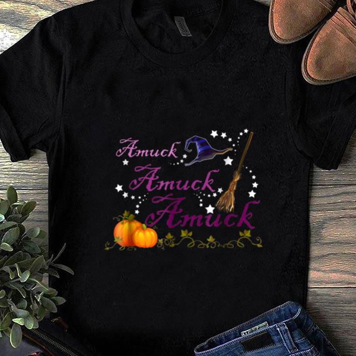 Pretty Amuck Amuck Amuck Witch Halloween shirt