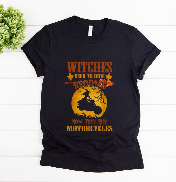Pretty Halloween Witches Used to Ride Brooms now They Ride Motorcycles shirt