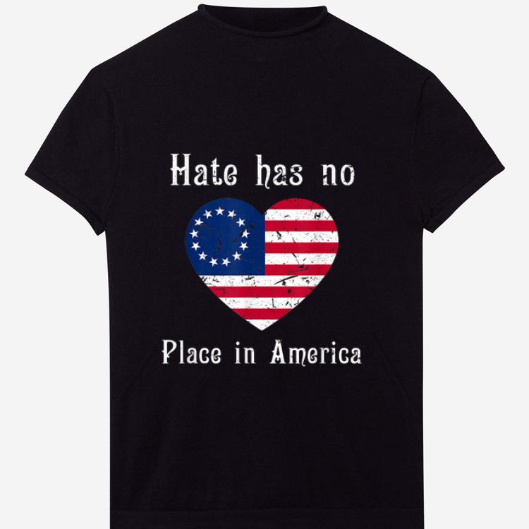 Pretty Hate Has No Place In American Betsy Ross Flag shirt