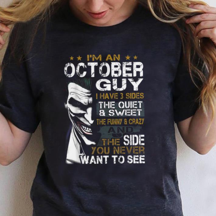 Pretty I'm An October Guy I Have 3 sides The Quiet And Sweet Joker shirt