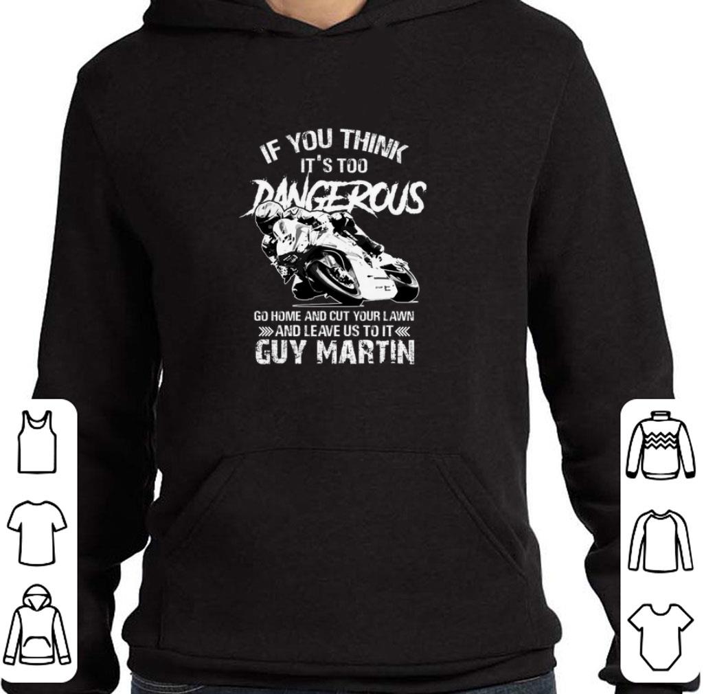 Pretty If you think it's too dangerous go home and cut your lawn shirt 6 Pretty If you think it's too dangerous go home and cut your lawn shirt