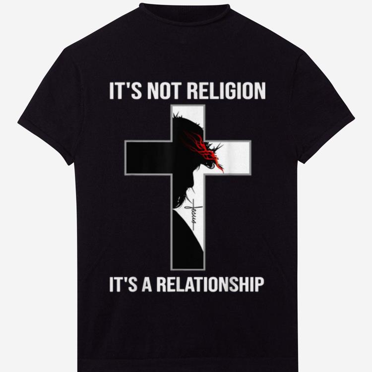 Pretty It's Not Religion It's A Relationship shirt
