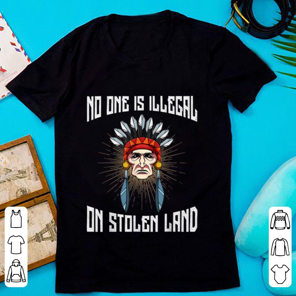 Pretty No One Is Illegal On Stolen Land Anti-President shirt