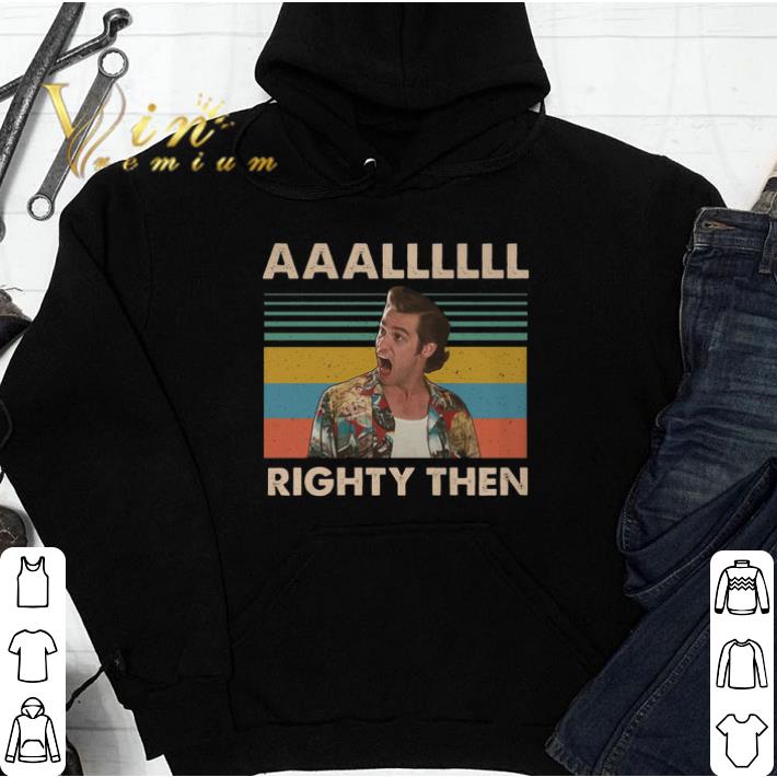 Top Ace Ventura AAALLLLLL Righty Then Vintage shirt