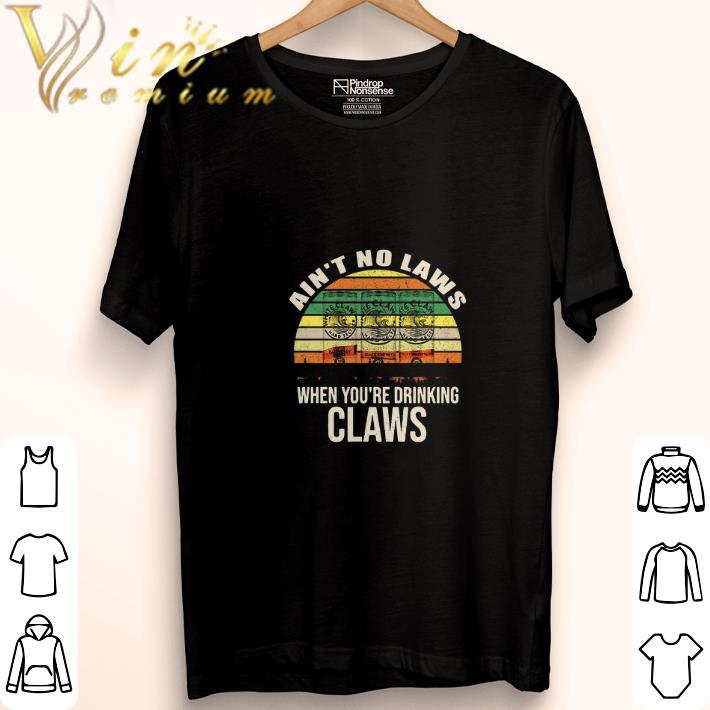 Top Ain’t No Laws When You’re Drinking Claws Hard Seltzer Vintage shirt