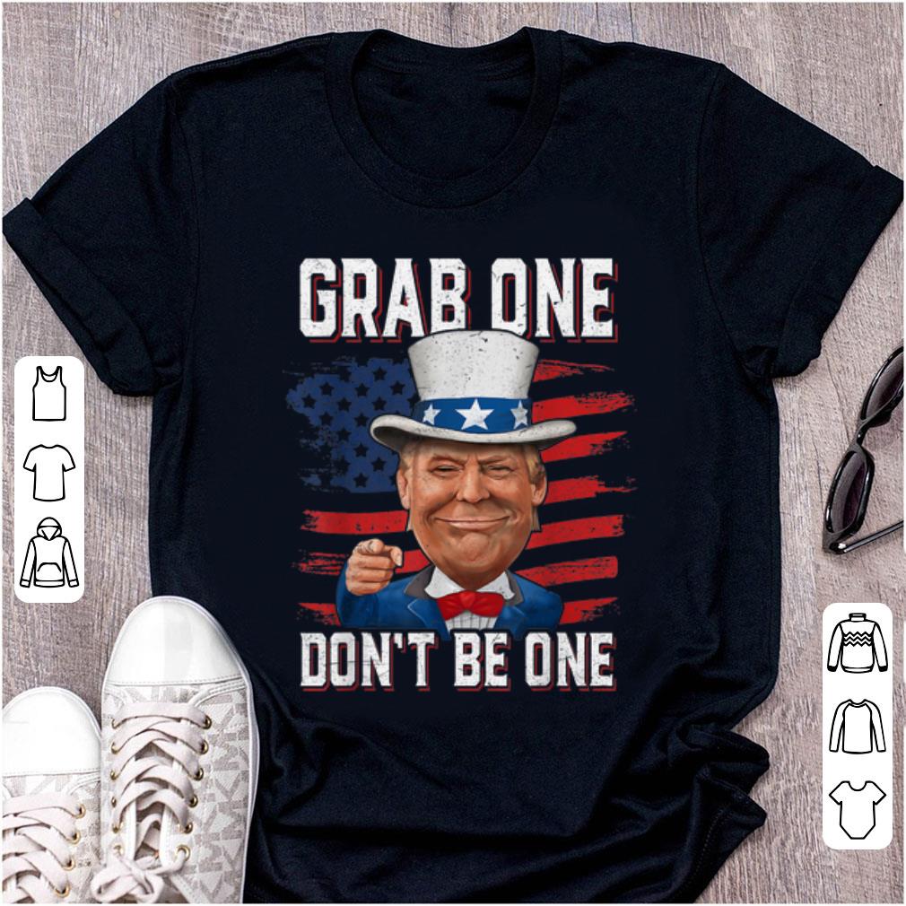 Top American Flag Grab One Don't Be One Uncle Trump American 4th Of July shirt