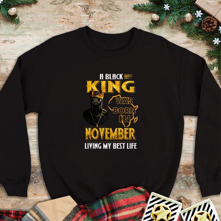 Top Black Panther A Black King was born in november living my best life shirt 6 Top Black Panther A Black King was born in november living my best life shirt