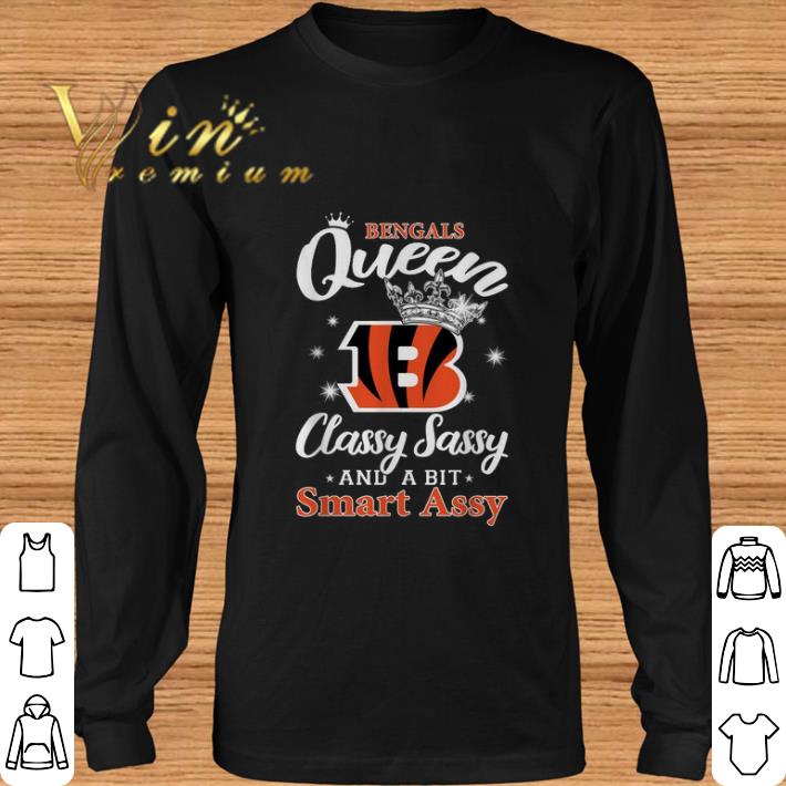 Top Cincinnati Bengals queen classy sassy and a bit smart assy shirt