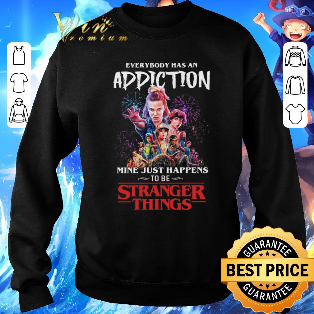 Top Everybody has an Addiction mine just happens to be Stranger things 3 shirt 6 Top Everybody has an Addiction mine just happens to be Stranger things 3 shirt