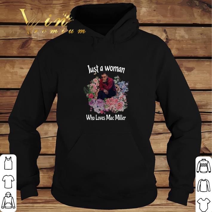 Top Flower Just a woman who loves Mac Miller shirt 6 Top Flower Just a woman who loves Mac Miller shirt