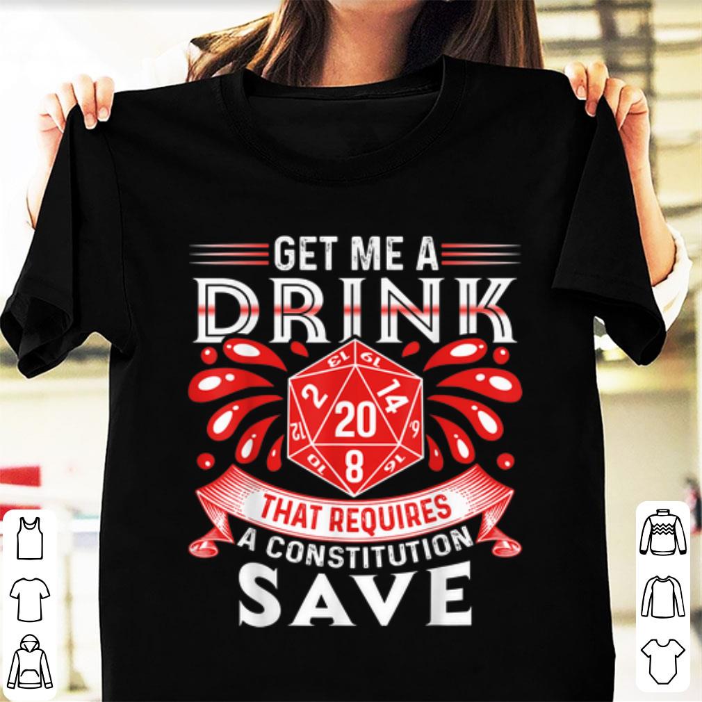 Top Get Me A Drink That Requires A Constitution Save shirt