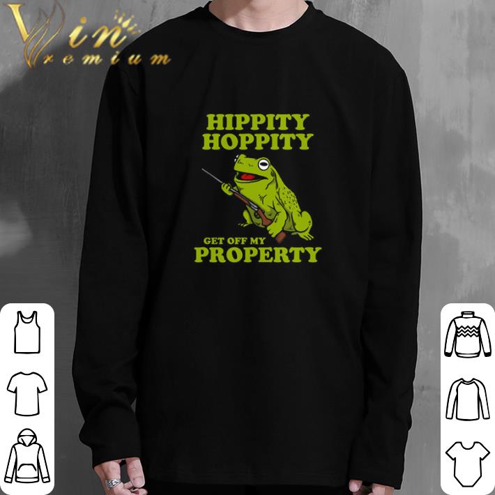 Top Hippity Hoppity get off my property shirt