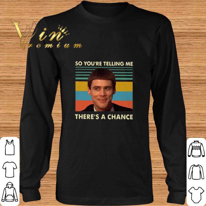 Top Jim Carrey so you’re telling me there’s a chance vintage shirt